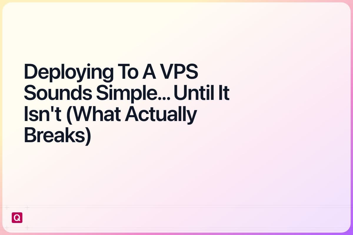 deploying to a VPS sounds simple… until it isn’t (what actually breaks)