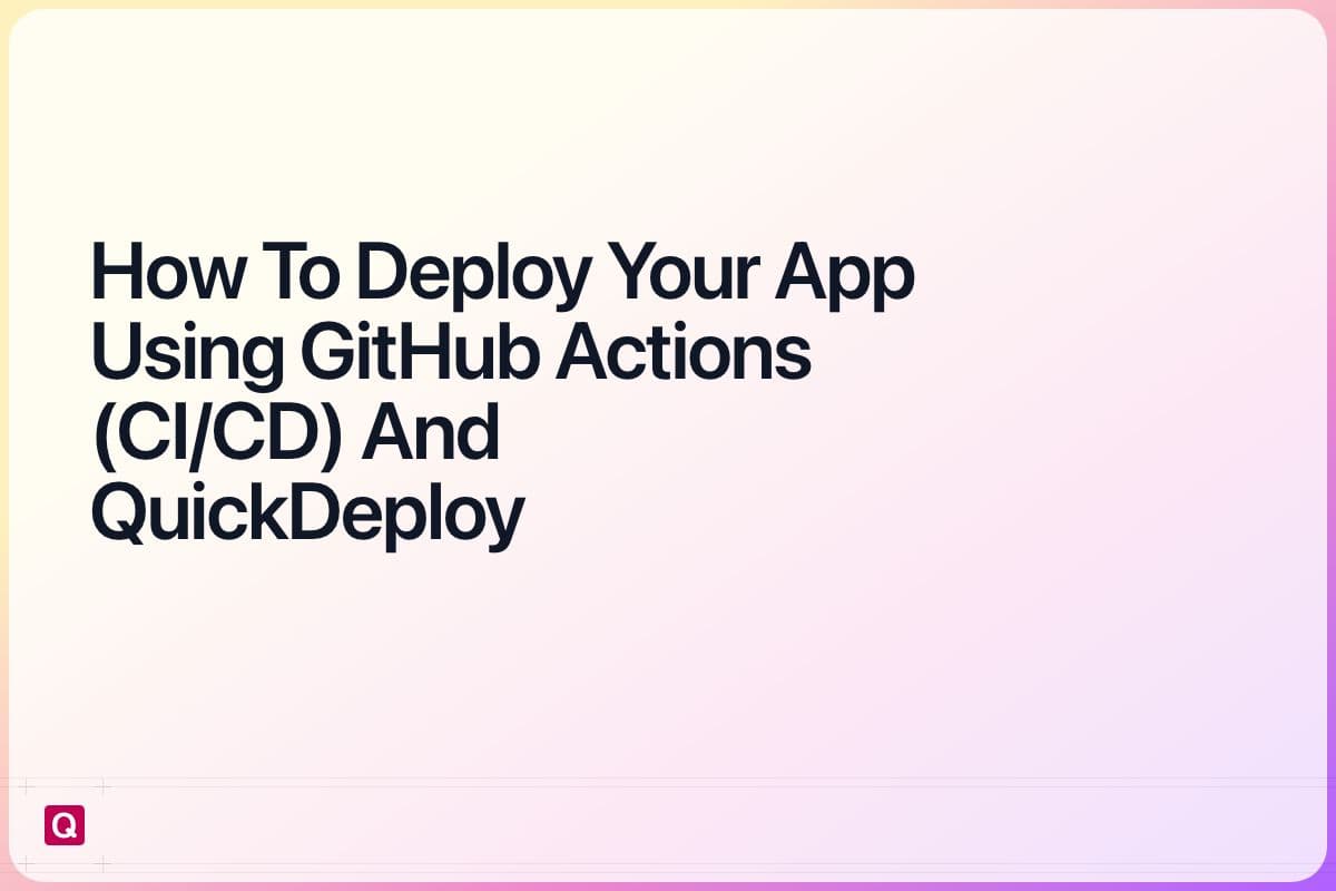 deploy your web app using GitHub Actions (CI/CD) and QuickDeploy