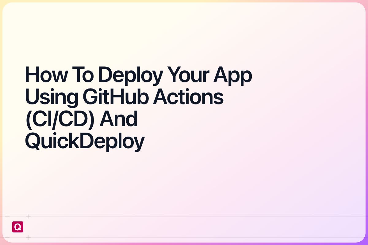 deploy your web app using GitHub Actions (CI/CD) and QuickDeploy